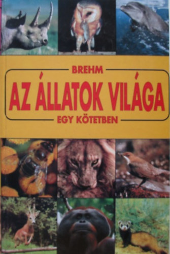 Alfred Brehm: Az állatok világa egy kötetben