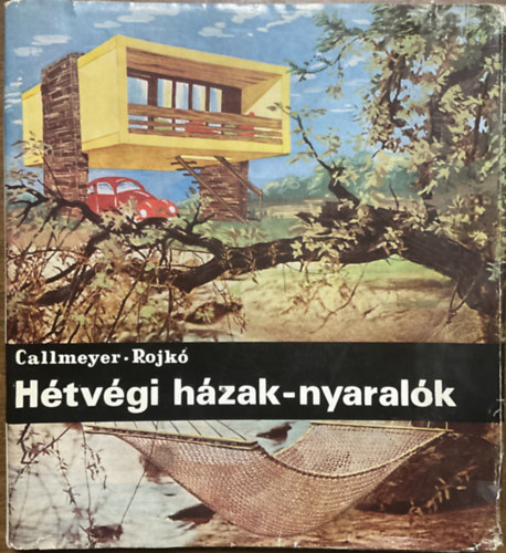 Callmeyer Ferenc; Rojkó Ervin: Hétvégi házak-nyaralók