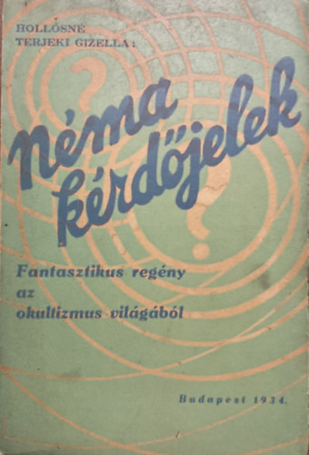 Hollósné Terjeki Gizella: Néma kérdőjelek (Fantasztikus regény az okultizmus világából) - dedikált