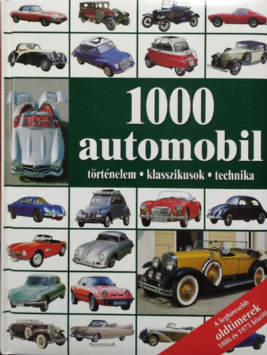 Kővári Sarolta (szerk.): 1000 automobil - Történelem, klasszikusok, technika