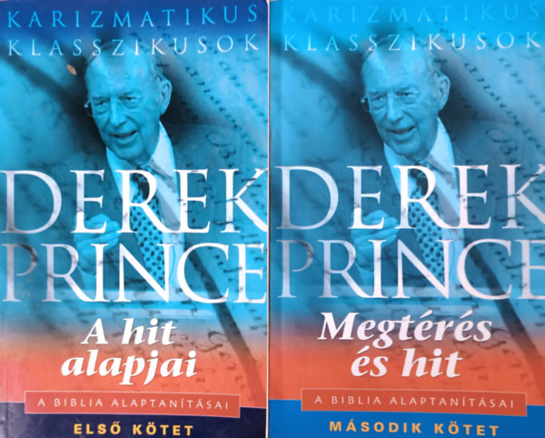 Derek Prince: A hit alapjai + Megtérés és hit - A Biblia alaptanításai 1-2. (2 kötet)