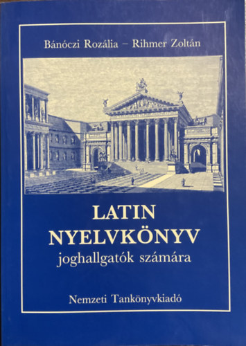 Rihmer Zoltán; Bánóczi Rozália: Latin nyelvkönyv joghallgatók számára