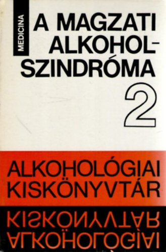 Czeizel Endre dr. (szerk.): A magzati alkoholszindróma (Alkohológiai kiskönyvtár)