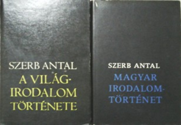 Szerb Antal: A világirodalom története + Magyar irodalomtörténet