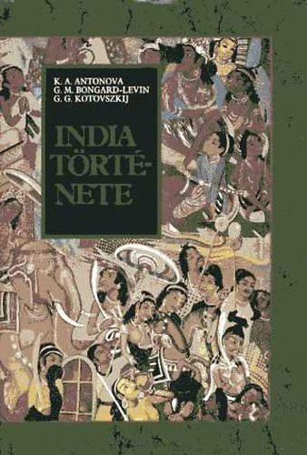 K. A. Antonova, G. M. Bongard-Levin, G. G. Kotovszkij: India története