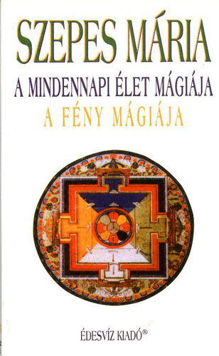 Szepes Mária: A mindennapi élet mágiája - A fény mágiája