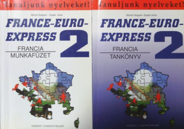 Michel Soignet-Szabó Anita: France-Euro-Express 2 (Tankönyv + Munkafüzet) (Tanuljunk nyelveket!)