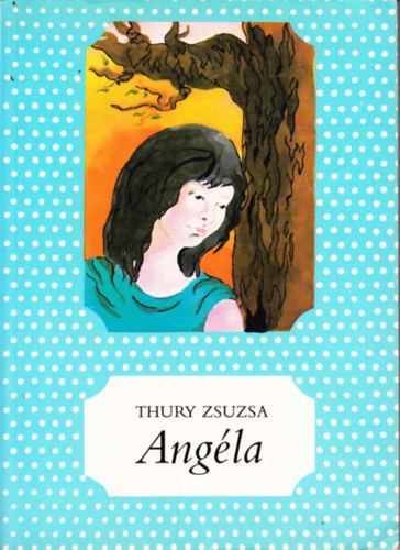 Thury Zsuzsa: Angéla