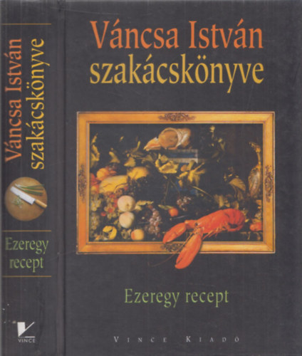 Váncsa István: Váncsa István szakácskönyve - Ezeregy recept