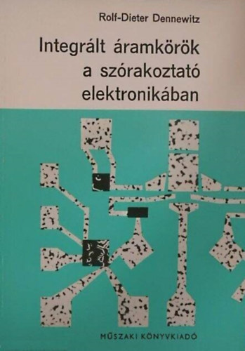 Rolf-Dieter Dennewitz: Integrált áramkörök a szórakoztató elektronikában