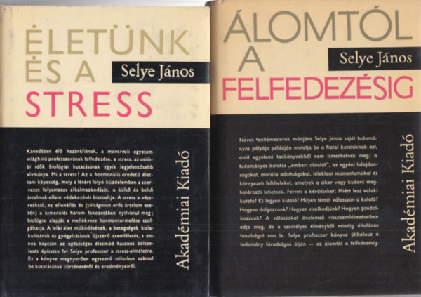 Selye János: Életünk és a stress + Álomtól a felfedezésig (2 mű)