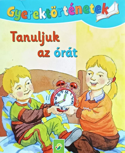 : Tanuljuk az órát - Gyerektörténetek (Mini mesekönyv)