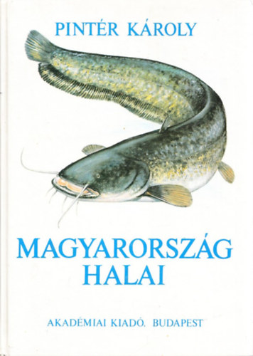 Pintér Károly: Magyarország halai