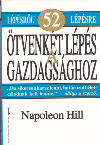 Napoleon Hill: Ötvenkét lépés a gazdagsághoz (kulcs könyvek)