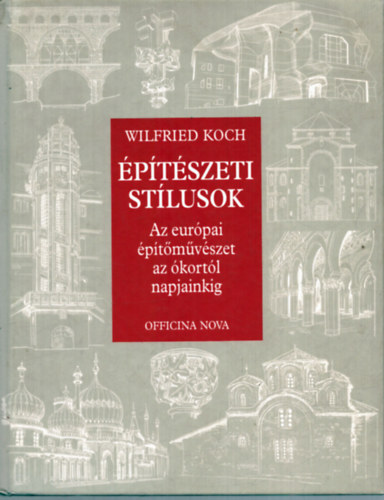 Wilfried Koch: Építészeti stílusok - Az európai építőművészet az ókortól napjainkig