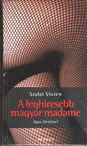 Szalai Vivien: A leghíresebb magyar madame