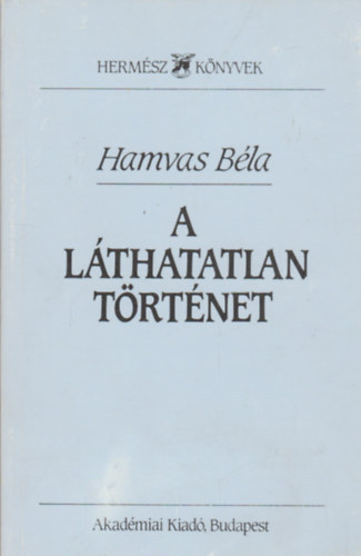 Hamvas Béla: A láthatatlan történet