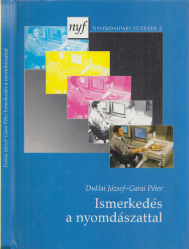 Duklai József-Garai Péter: Ismerkedés a nyomdászattal (Nyomdaipari Füzetek 2.)