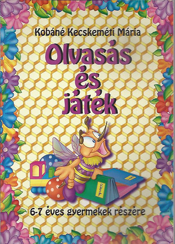 Kobáné Kecskeméti Mária: Olvasás és játék -  6-7 éves gyermekek részére