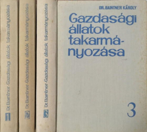 Dr. Baintner Károly: Gazdasági állatok takarmányozása I-III.