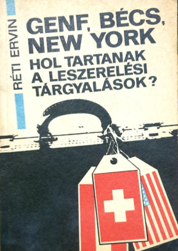 Réti Ervin: Genf, Bécs, New York - Hol tartanak a leszerelési tárgyalások?