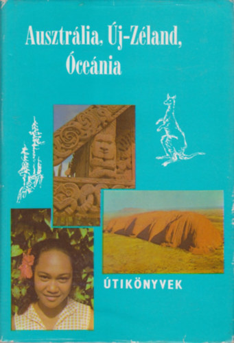 Balázs Dénes: Ausztrália, Új-Zéland, Óceánia (Panoráma)