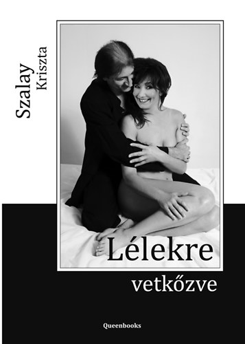 Szalay Kriszta: Lélekre vetkőzve