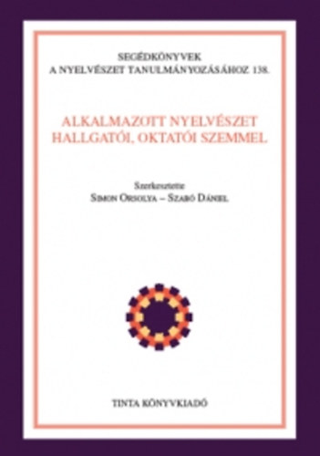 Szabó Dániel (szerk.), Simon Orsolya (szerk.): Alkalmazott nyelvészet hallgatói, oktatói szemmel