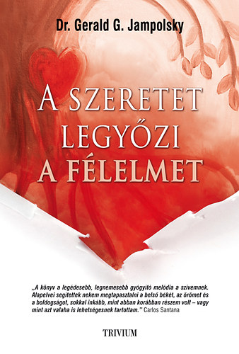 Gerald G. Jampolsky: A szeretet legyőzi a félelmet