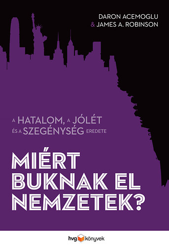 James A. Robinson; Daron Acemoglu: Miért buknak el nemzetek?