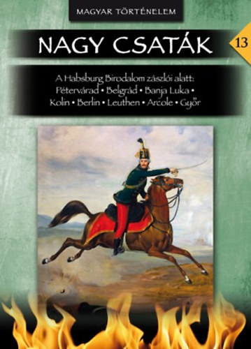 Lázár Balázs: Nagy csaták 13. - A Habsburg Birodalom zászlói alatt