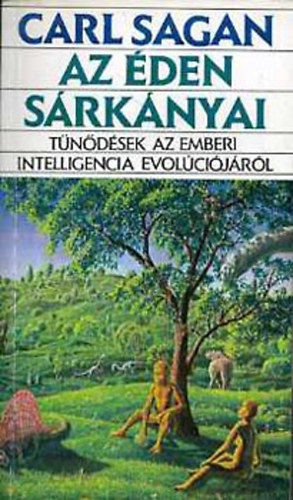 Carl Sagan: Az éden sárkányai - Tűnődések az emberi intelligencia evolúciójáról