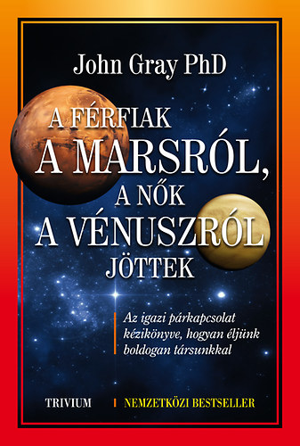 John Gray; : A férfiak a Marsról, a nők a Vénuszról jöttek