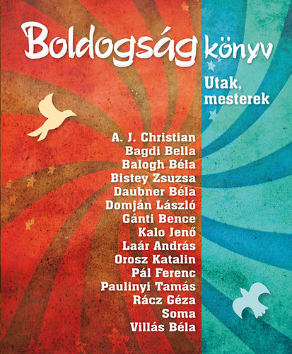 Szalai Lilla (összeáll.); Máté Judit: Boldogságkönyv - Utak, mesterek