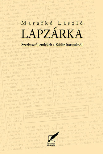 Marafkó László: Lapzárka - Szerkesztői emlékek a Kádár-korszakból