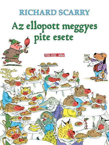 Richard Scarry: Az ellopott meggyes pite esete - Döbbenetes bűntények Tesz-Vesz Városban