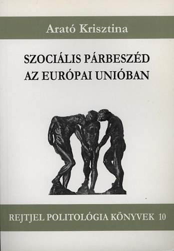 Arató Krisztina: Szociális párbeszéd az Európai Unióban