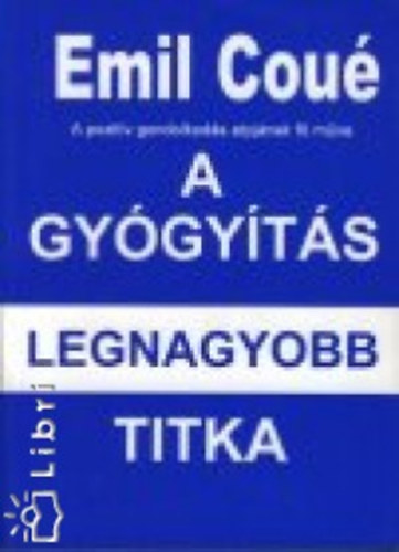 Emil Coué: A gyógyítás legnagyobb titka