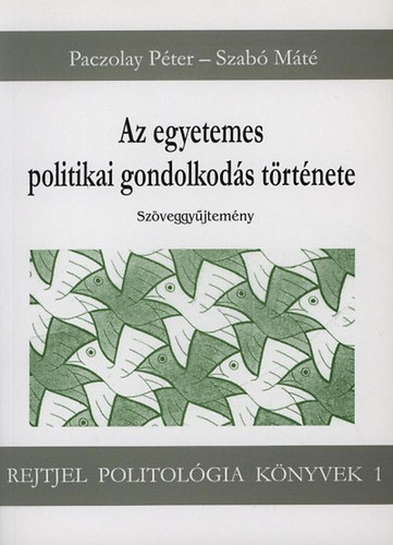 Paczolay Péter; Szabó Máté: Az egyetemes politikai gondolkodás története (Szöveggyűjtemény)