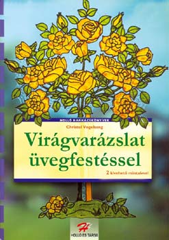 Christel Vogelsang: Virágvarázslat üvegfestéssel