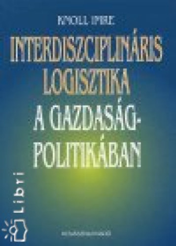 Knoll Imre: Interdiszciplináris logisztika a gazdaságpolitikában