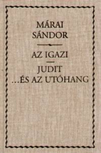 Márai Sándor: Az igazi - Judit... és az utóhang