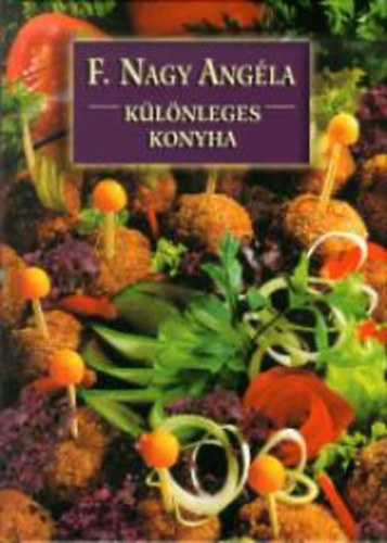 F. Nagy Angéla: Különleges konyha