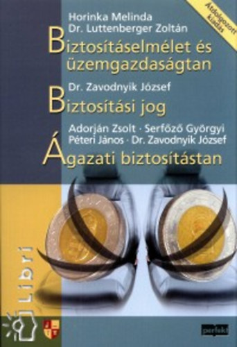 Luttenberger Z.; Horinka Melinda: Biztosításelmélet és üzemgazdaságtan - Biztosítási jog - Ágazati biztosítástan