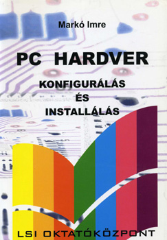 Markó Imre: PC hardver konfigurálás és installálás