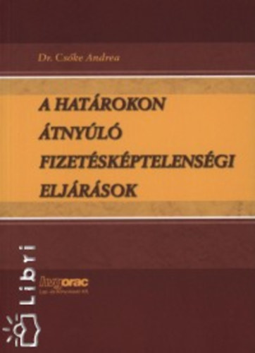 Csőke Andrea (szerk.): A határokon átnyúló fizetésképtelenségi eljárások