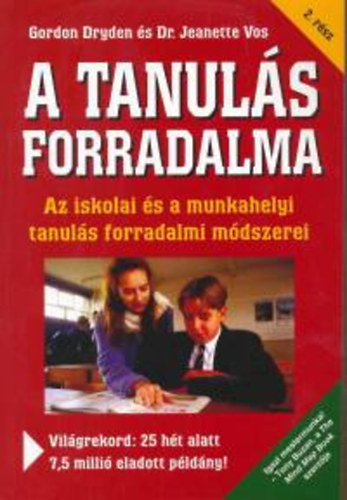 Jeanette Vos; Gordon Dryden: A tanulás forradalma 2. rész - Az iskolai és a munkahelyi tanulás forradalmi módszerei