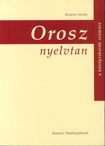 Kosaras István: Orosz nyelvtan a középiskolák számára