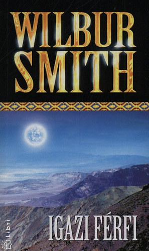 Wilbur Smith: Igazi férfi