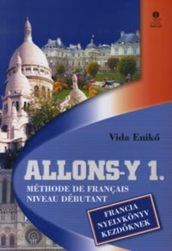 Vida Enikő: Allons-y 1 (Francia nyelvkönyv kezdőknek)